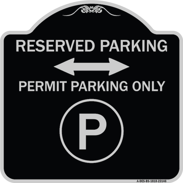 Reserved Parking Permit Parking W/and Bidirectional Arrow Aluminum Sign, 18" x 18", BS-1818-23146